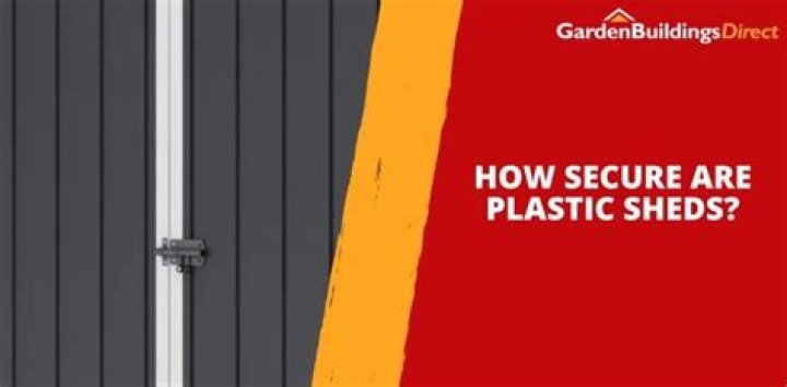 Are plastic sheds secure