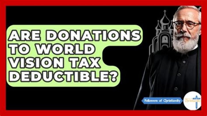 Are World Vision donations tax deductible