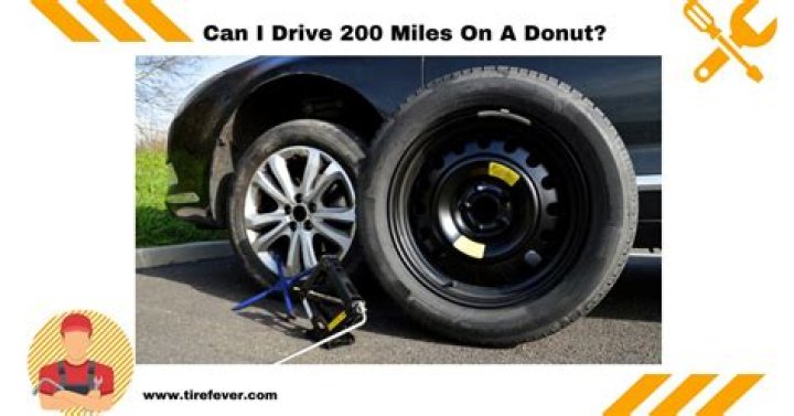 Can I drive 200 miles on a donut