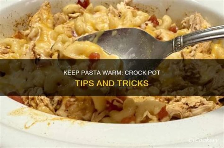 Can you keep cooked pasta warm in a crockpot