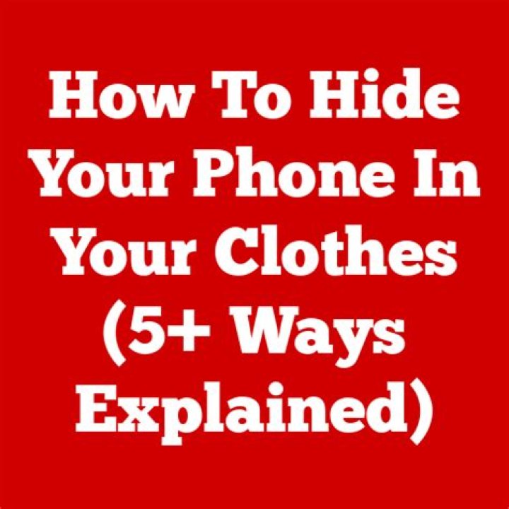 How do you hide your phone in your clothes