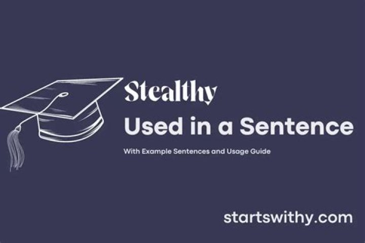 How do you use stealthy in a sentence