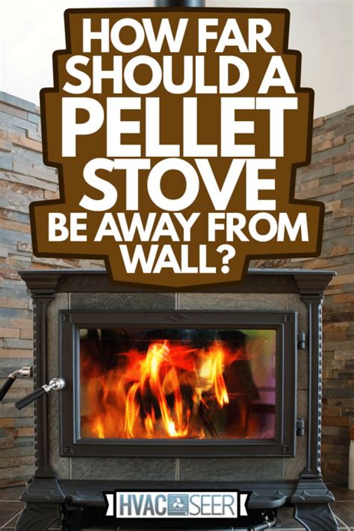 How far does a pellet stove have to be away from the wall