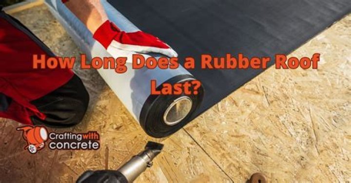 How long does a rubber roof last