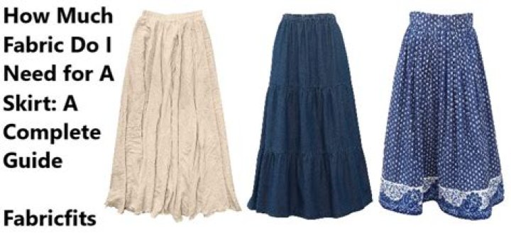 How much fabric do you need to make a skirt