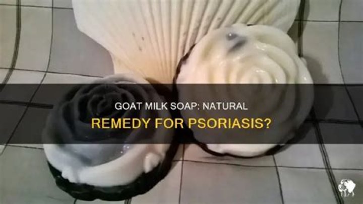 Is goat milk soap good for psoriasis