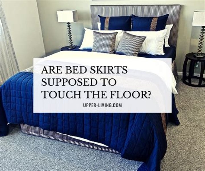Should bed skirts touch the floor