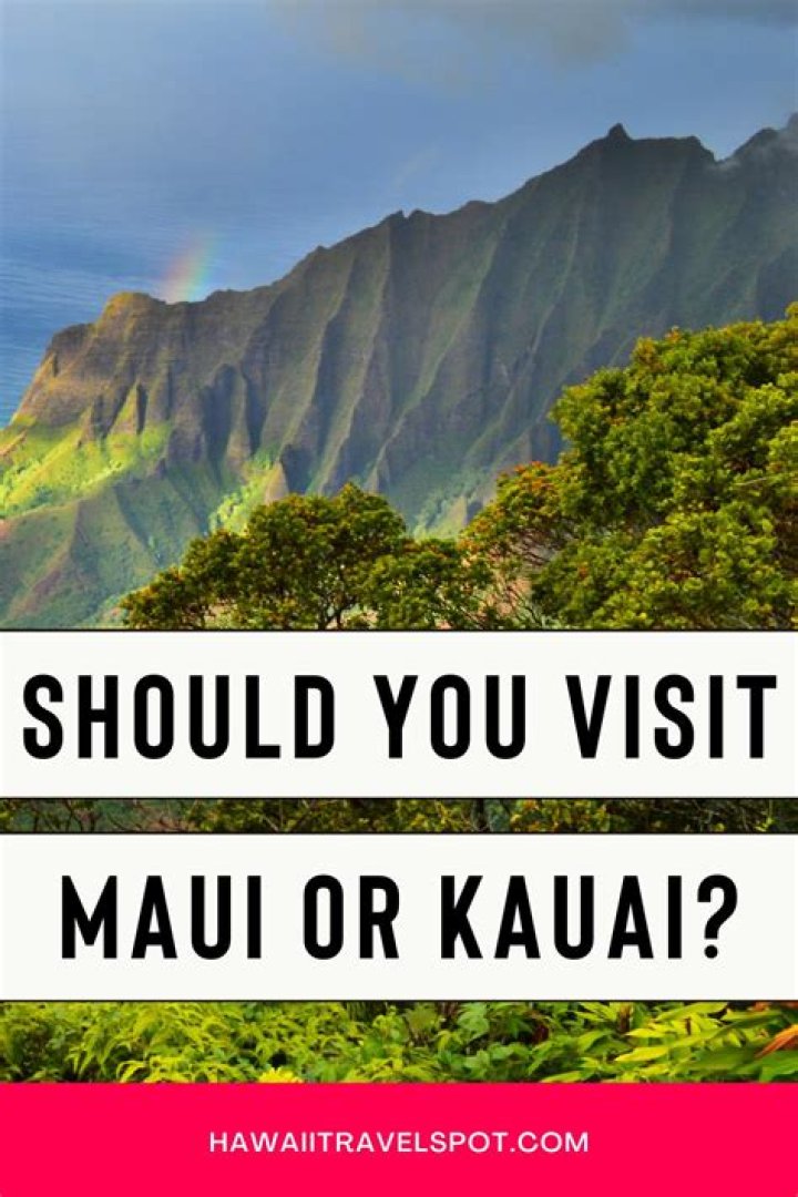 Should I go to Maui or Kauai first