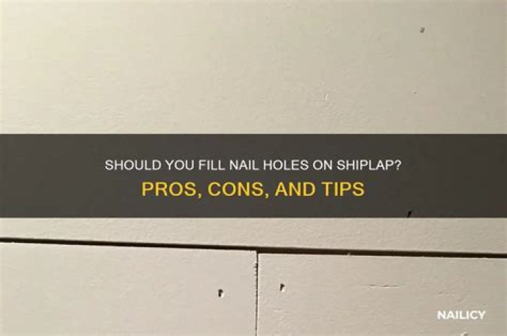 Should you fill nail holes on shiplap