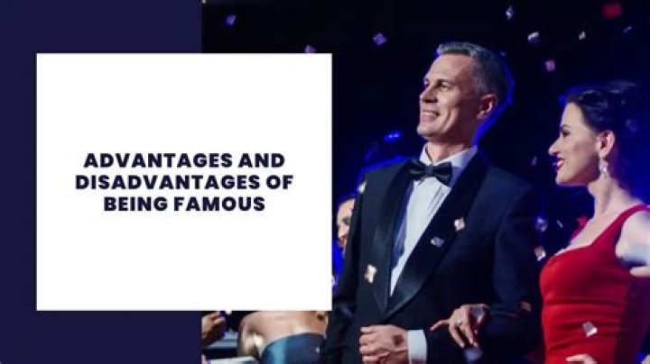 What are the advantages of being famous