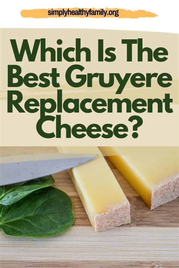 What can be substituted for Gruyere cheese
