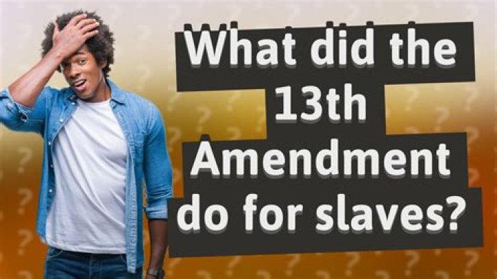 What did the 13th amendment do for slaves