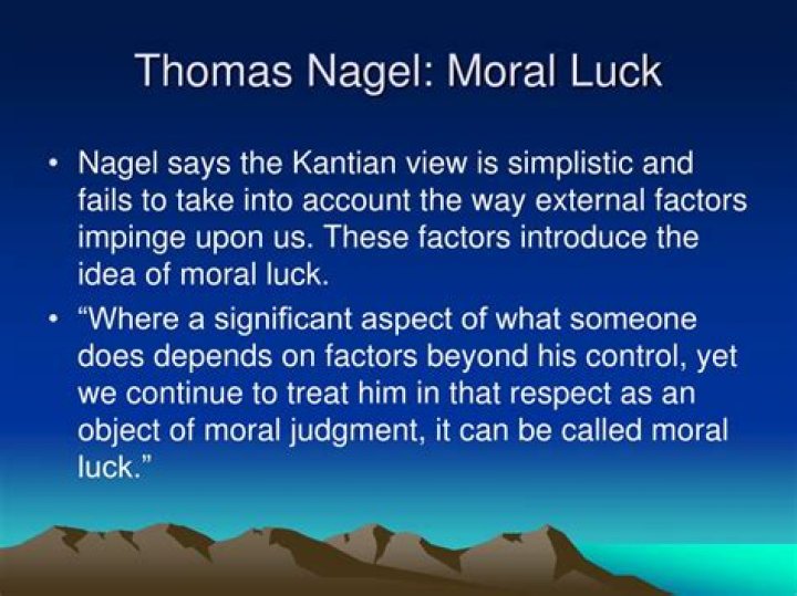 What does Nagel think the idea of moral luck ultimately is