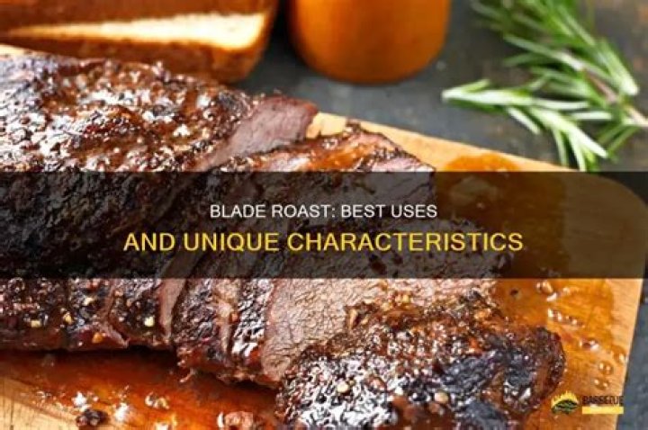 What is blade roast good for