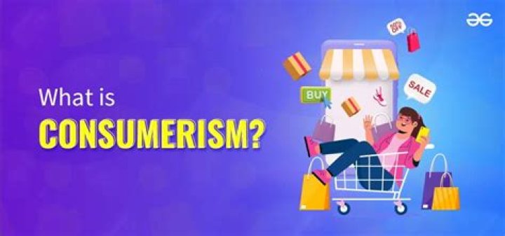 What is consumerism and consumption