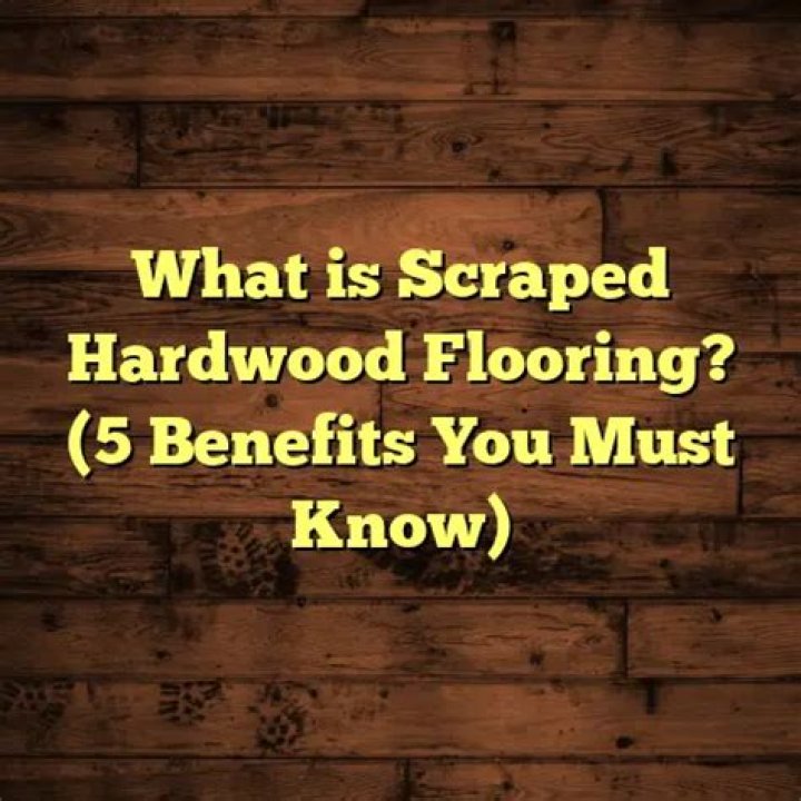 What is scraped hardwood flooring