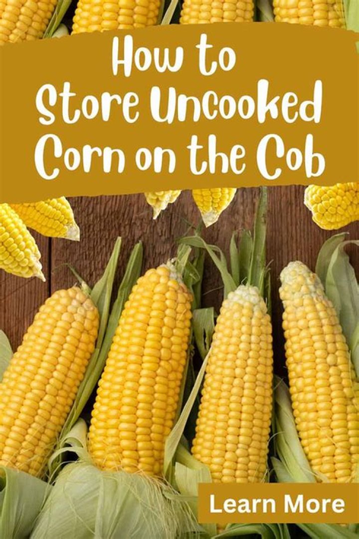 What is the best way to store uncooked corn on the cob