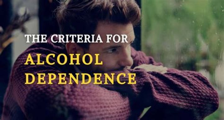 What is the criteria for alcohol dependence