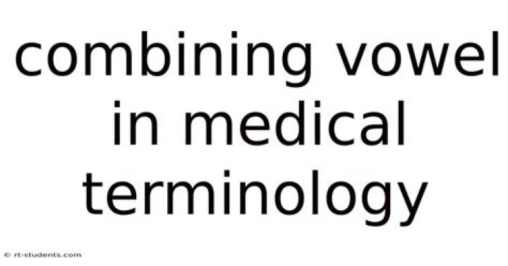 What is the most common combining form vowel used in medical terminology