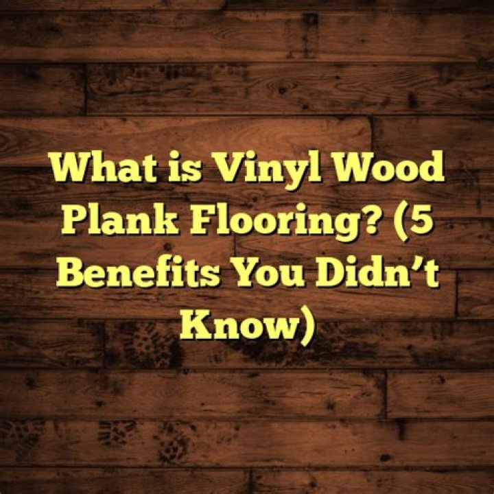 What is vinyl wood plank flooring