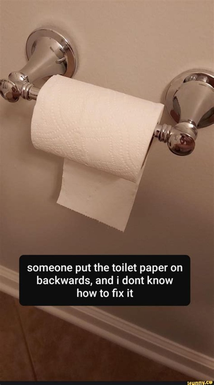 Why do people put toilet paper on backwards