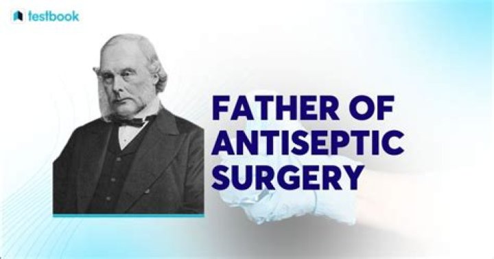 Why is Joseph Lister called the father of antiseptic surgery