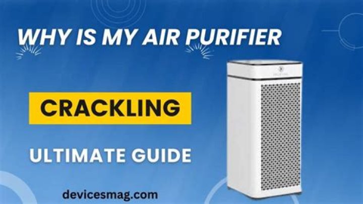 Why is my air purifier crackling